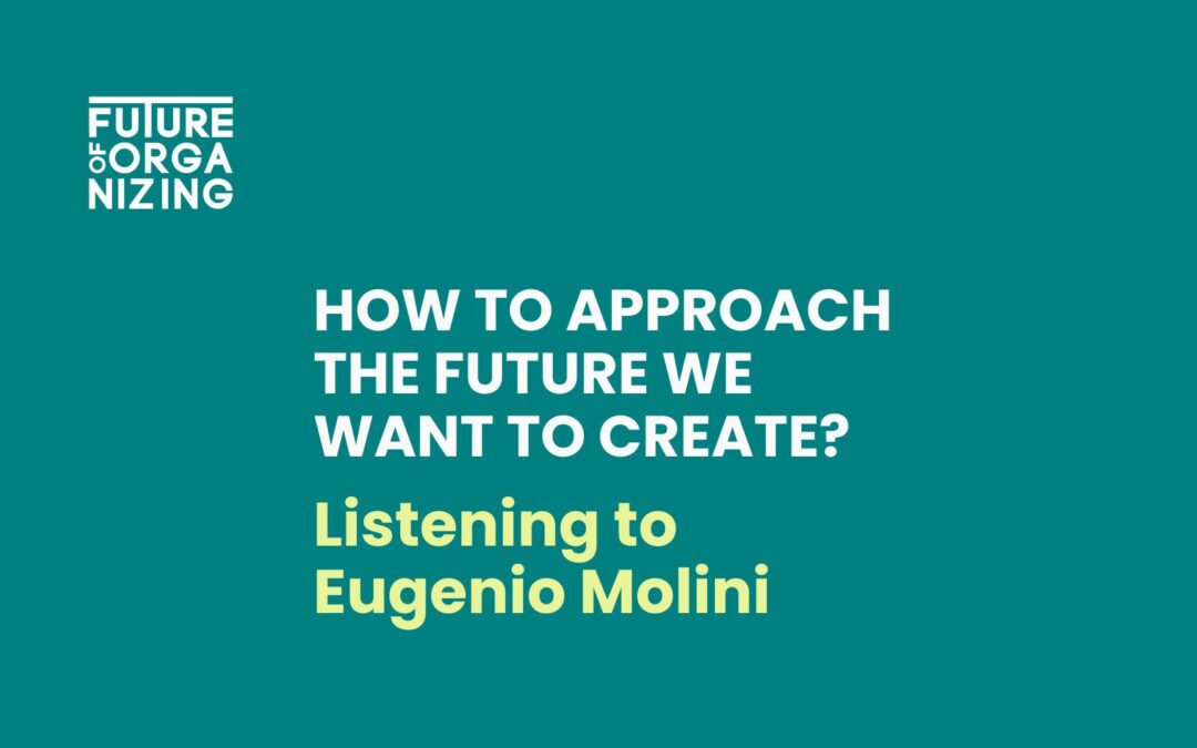 How to approach the future we want to create? Listening to Eugenio Molini